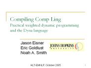 Compiling Comp Ling Practical weighted dynamic programming and the Dyna language