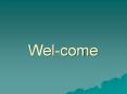 Wel-come PowerPoint PPT Presentation