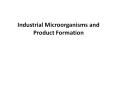 Industrial Microorganisms and Product Formation  PowerPoint PPT Presentation