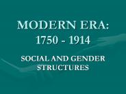 MODERN ERA: 1750 - 1914