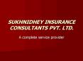 SUKHNIDHEY INSURANCE CONSULTANTS PVT. LTD. PowerPoint PPT Presentation
