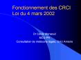 Fonctionnement des CRCI Loi du 4 mars 2002 PowerPoint PPT Presentation