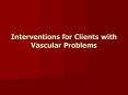 Interventions for Clients with Vascular Problems PowerPoint PPT Presentation