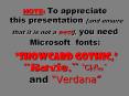NOTE: To appreciate this presentation [and ensure that it is not a mess], you need Microsoft fonts:   PowerPoint PPT Presentation