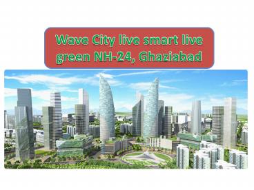Wave Hi-Tech City Ghaziyabad Main NH-24 Highway–9811237690
