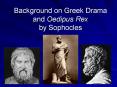 Background on Greek Drama and Oedipus Rex by Sophocles PowerPoint PPT Presentation