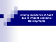 Arising Importance of Audit due to Present Economic Developments PowerPoint PPT Presentation