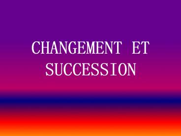 Changement et succession