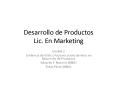 Desarrollo de Productos Lic. En Marketing PowerPoint PPT Presentation