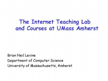 The Internet Teaching Lab and Courses at UMass Amherst