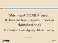 Starting A SOAR Project: A Tool To Reduce and Prevent Homelessness  For State or Local Agency Administrators PowerPoint PPT Presentation