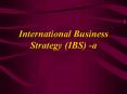 International Business Strategy (IBS) -a PowerPoint PPT Presentation