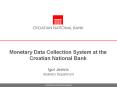 Monetary Data Collection System at the Croatian National Bank PowerPoint PPT Presentation