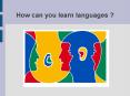 How can you learn languages ? PowerPoint PPT Presentation