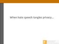 When hate speech tangles privacy... PowerPoint PPT Presentation