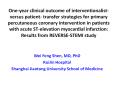 One-year clinical outcome of interventionalist- versus patient- transfer strategies for primary percutaneous coronary intervention in patients with acute ST-elevation myocardial infarction: Results from REVERSE-STEMI study PowerPoint PPT Presentation