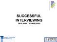 SUCCESSFUL INTERVIEWING TIPS AND TECHNIQUES PowerPoint PPT Presentation