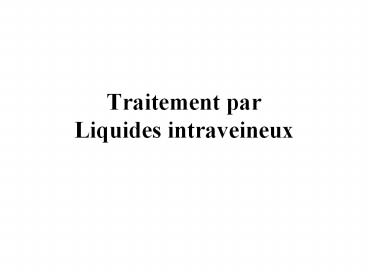 Traitement par Liquides intraveineux