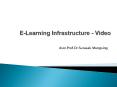 E-Learning Infrastructure - Video PowerPoint PPT Presentation