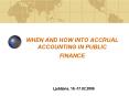WHEN AND HOW INTO ACCRUAL ACCOUNTING IN PUBLIC FINANCE PowerPoint PPT Presentation
