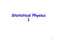 Statistical Physics 1 PowerPoint PPT Presentation