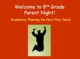 Welcome to 8th Grade Parent Night! PowerPoint PPT Presentation