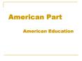 American Part     American Education PowerPoint PPT Presentation