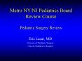 Metro NY/NJ Pediatrics Board Review Course Pediatric Surgery Review PowerPoint PPT Presentation