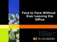 Face to Face Without Ever Leaving the Office PowerPoint PPT Presentation