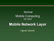 Seminar Mobile Computing SS 2003 Mobile Network Layer