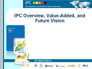 IPC Overview, Value-Added, and Future Vision
