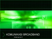 KOMUNIKASI BROADBAND