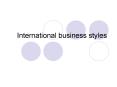 International business styles PowerPoint PPT Presentation
