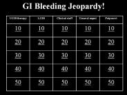 GI Bleeding Jeopardy!