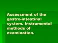 Assessment of the gastro-intestinal system. Instrumental methods of examination. PowerPoint PPT Presentation