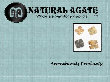 Arrowheads Products