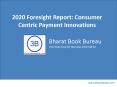 2020 Foresight Report: Consumer Centric Payment Innovations PowerPoint PPT Presentation