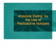 Absolute Dating by the Use of Radioactive Isotopes