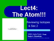 Lect4: The Atom!!!      Reviewing Isotopes