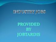 Industry Jobs available here   ! ! !