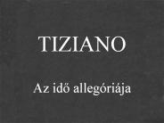 Tiziano: Az ido alleg