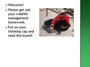 Please get out your wildlife management homework.