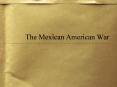 The Mexican American War PowerPoint PPT Presentation