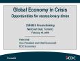 Global Economy in Crisis Opportunities for recessionary times CIM-MES Private Briefing National Club, Toronto February 18, 2009 PowerPoint PPT Presentation
