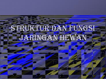 STRUKTUR DAN FUNGSI JARINGAN HEWAN