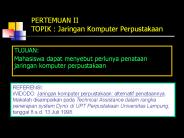 PERTEMUAN II TOPIK : Jaringan Komputer Perpustakaan