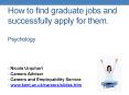 How to find graduate jobs and successfully apply for them.  Psychology PowerPoint PPT Presentation