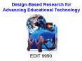 Design-Based Research for Advancing Educational Technology PowerPoint PPT Presentation
