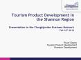 Tourism Product Development in the Shannon Region Presentation to the Cloughjordan Business Network Feb 18th 2010 PowerPoint PPT Presentation