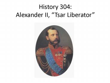 History 304: Alexander II, 